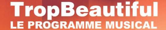 TropBeautiful a 10 ans !  TropBeautiful, le programme musical !