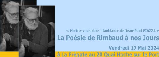 Jean-Paul PIAZZA: La Poésie de Rimbaud à nos Jours, 17/05/2024