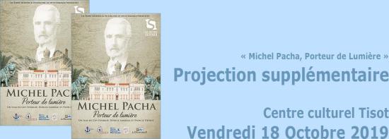Projection supplémentaire: « Michel Pacha, Porteur de Lumière », le 18/10/2019 à Tisot