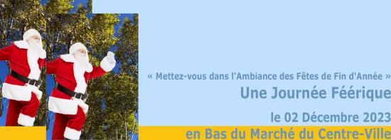 Fêtes de Fin d'Année en Centre-Ville: Une Journée Féérique, le 02/12/2023