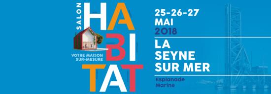 Salon Habitat La Seyne sur Mer, les 25-26-27 Mai 2018 sur l'Esplanade Marine
