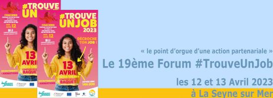 Le 19ème Forum #TrouveUnJob, les 12 & 13/04/2023 à La Seyne